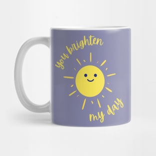 You Brighten My Day Mug